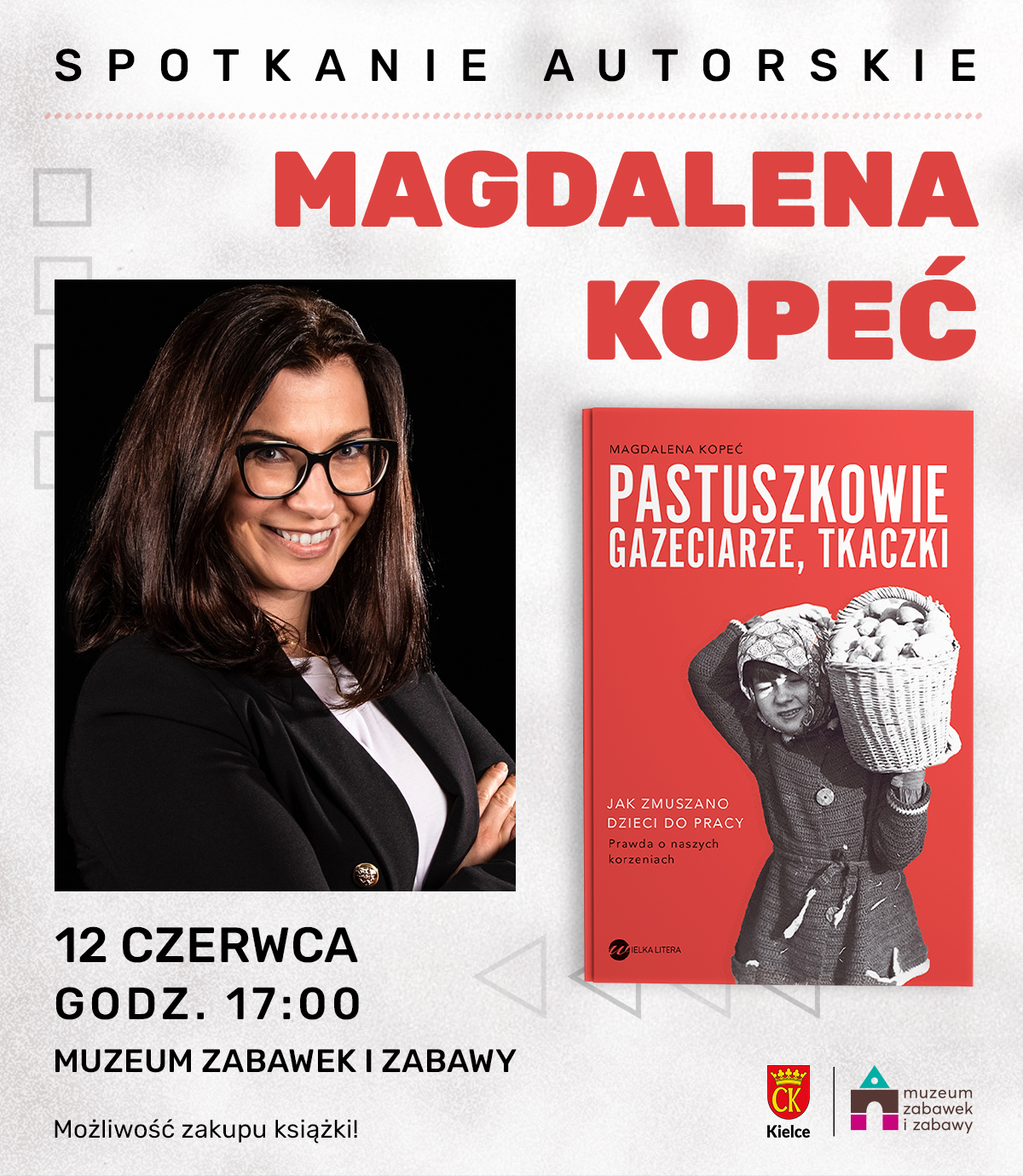 Infografika o spotkaniu autorskim z Magdaleną Kopeć, autorką książki "Pastuszkowie, gazeciarze, tkaczki. Jak zmuszona dzieci do pracy" w Muzeum Zabawek i Zabawy 12 czerwca o godz. 17:00
