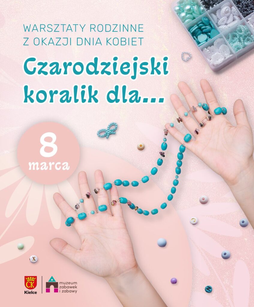 Warsztaty rodzinne. Koraliki. Biżuteria. Kielce. Muzeum Zabawek i Zabawy.