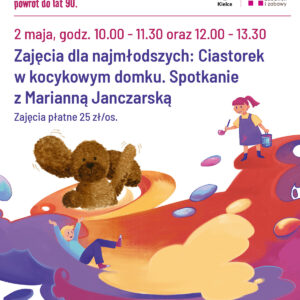 Muzeum Zabawek i Zabawy. Ciastorek. Marianna Janczarska. Majówka. Miasto Kielce.