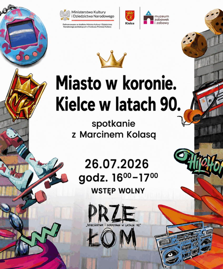 Miasto w koronie. Kielce w latach 90. Korona. Muzeum Zabawek i Zabawy. Spotkanie. Wstęp wolny.