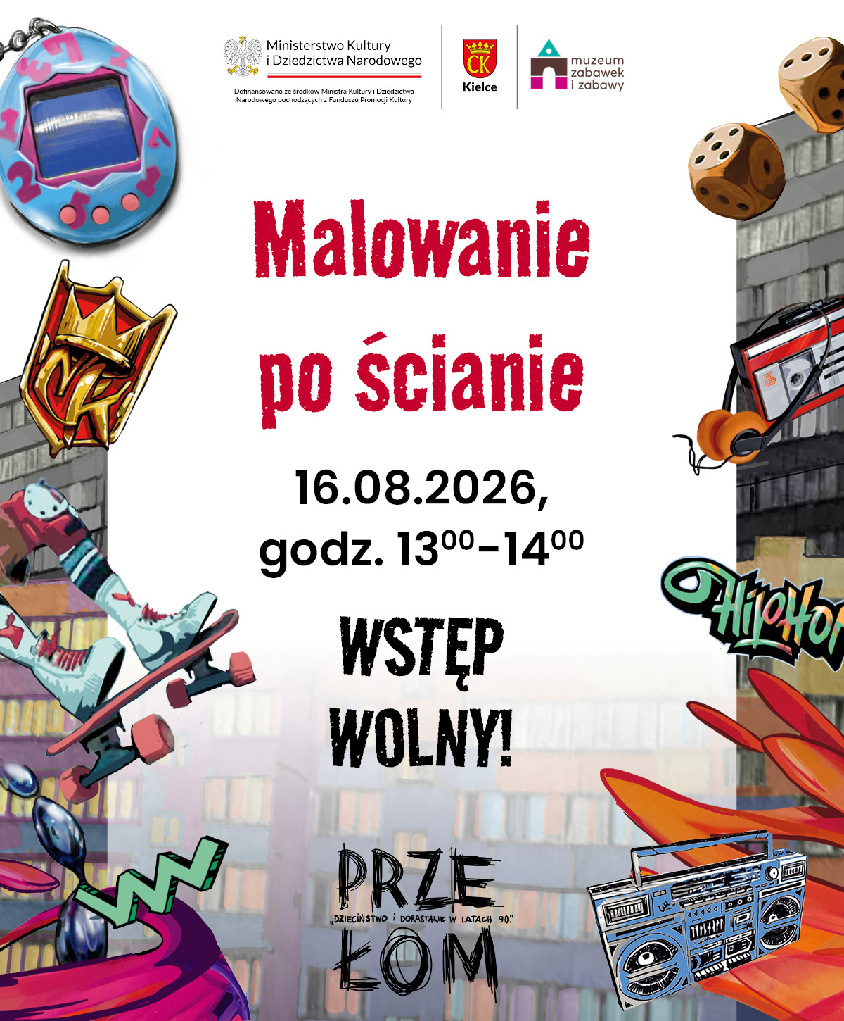 Grafika promująca rodzinne warsztaty „Malowanie po ścianie” w Muzeum Zabawek i Zabawy. Na białym tle, otoczonym kolorowymi ilustracjami inspirowanymi kulturą lat 90., znajdują się informacje: „Malowanie po ścianie”, 16.08.2026, godz. 13:00–14:00, wstęp wolny. Wokół napisu umieszczono m.in. ilustracje elektronicznej zabawki, graffiti, deskorolki, słuchawek, magnetofonu boombox, jojo i innych przedmiotów kojarzących się z latami 90. U góry widoczne są logotypy Ministerstwa Kultury i Dziedzictwa Narodowego, Miasta Kielce oraz Muzeum Zabawek i Zabawy. W dolnej części znajduje się logo wystawy „Przełom. Dzieciństwo i dorastanie w latach 90.”.